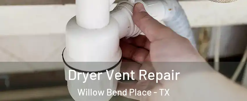 Dryer Vent Repair Willow Bend Place - TX