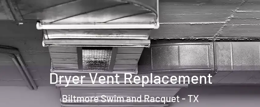 Dryer Vent Replacement Biltmore Swim and Racquet - TX