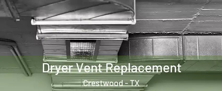 Dryer Vent Replacement Crestwood - TX