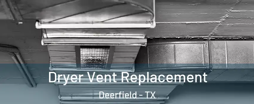 Dryer Vent Replacement Deerfield - TX