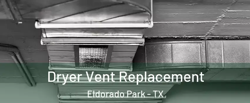 Dryer Vent Replacement Eldorado Park - TX