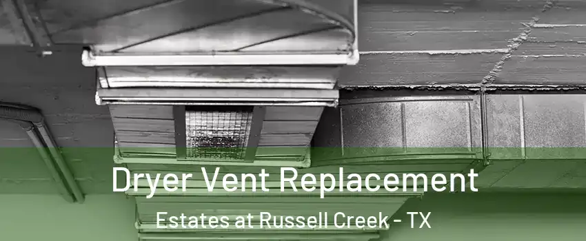 Dryer Vent Replacement Estates at Russell Creek - TX