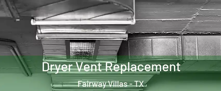 Dryer Vent Replacement Fairway Villas - TX