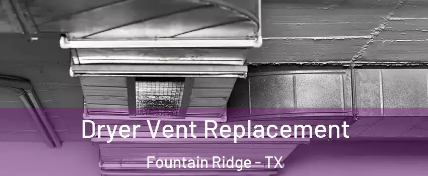 Dryer Vent Replacement Fountain Ridge - TX