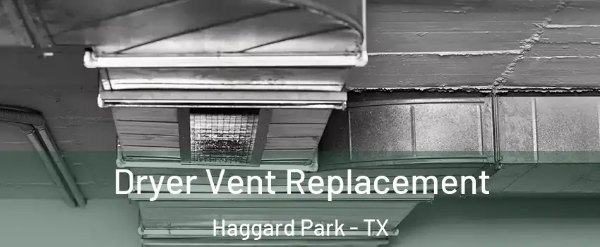 Dryer Vent Replacement Haggard Park - TX