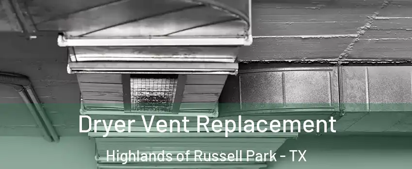 Dryer Vent Replacement Highlands of Russell Park - TX