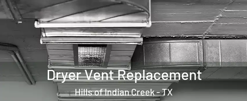 Dryer Vent Replacement Hills of Indian Creek - TX