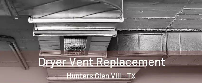 Dryer Vent Replacement Hunters Glen VIII - TX