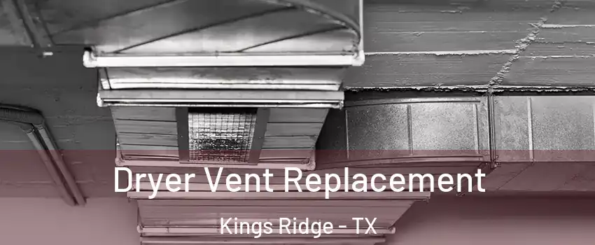 Dryer Vent Replacement Kings Ridge - TX