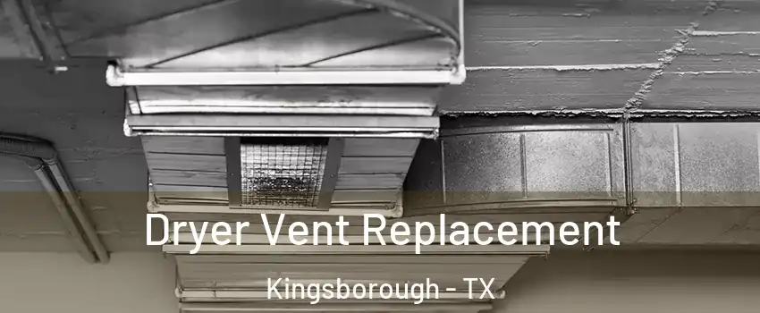 Dryer Vent Replacement Kingsborough - TX