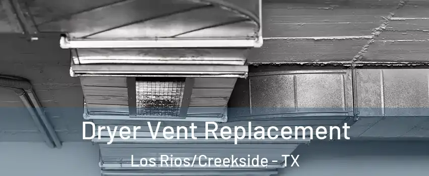 Dryer Vent Replacement Los Rios/Creekside - TX