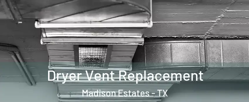 Dryer Vent Replacement Madison Estates - TX