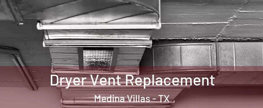 Dryer Vent Replacement Medina Villas - TX