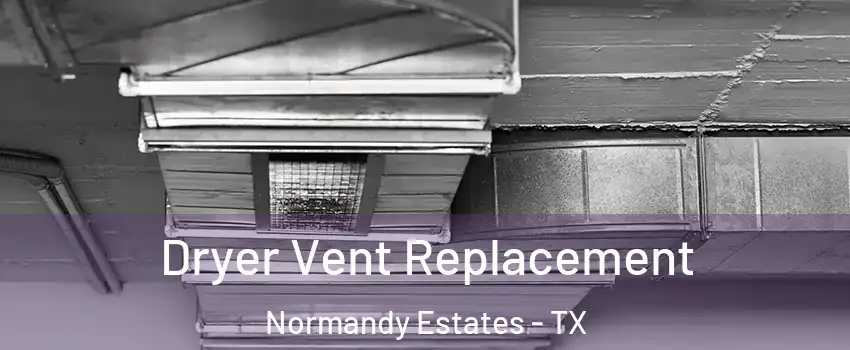 Dryer Vent Replacement Normandy Estates - TX