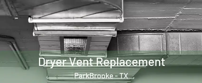 Dryer Vent Replacement ParkBrooke - TX