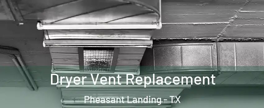 Dryer Vent Replacement Pheasant Landing - TX