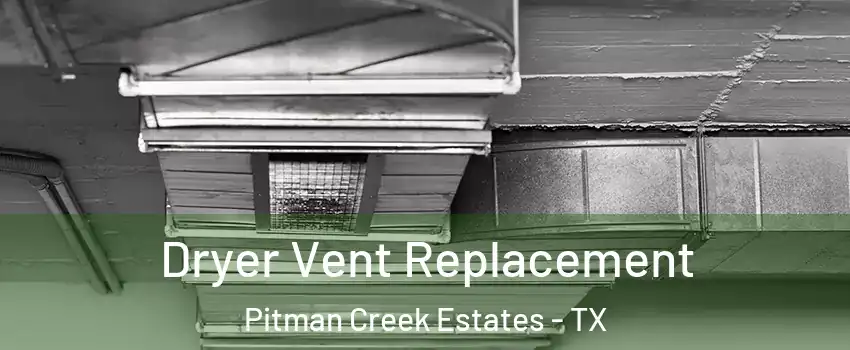 Dryer Vent Replacement Pitman Creek Estates - TX