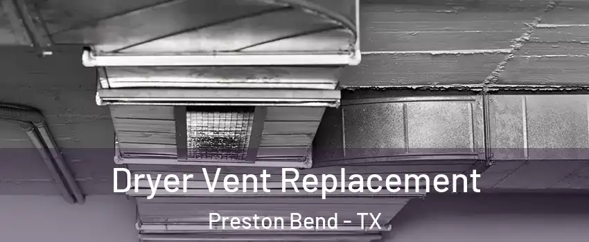 Dryer Vent Replacement Preston Bend - TX