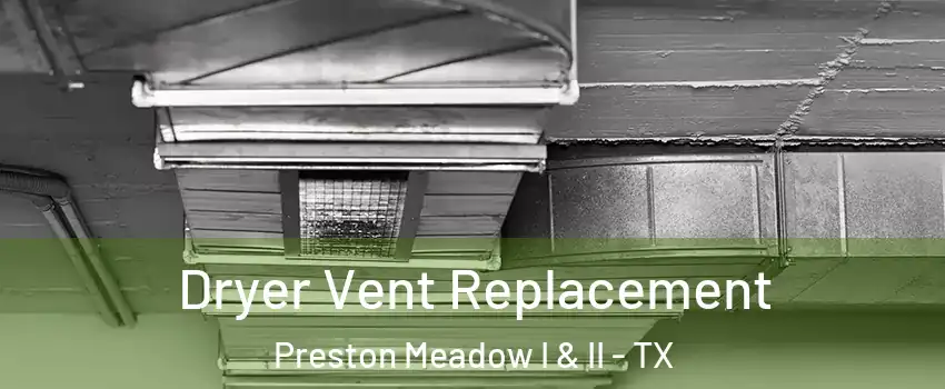 Dryer Vent Replacement Preston Meadow I & II - TX