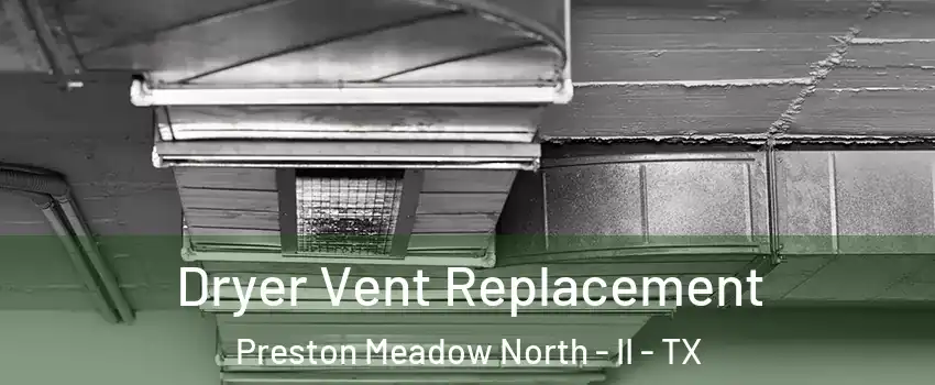 Dryer Vent Replacement Preston Meadow North - II - TX