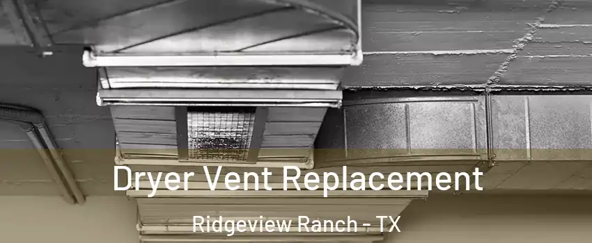 Dryer Vent Replacement Ridgeview Ranch - TX