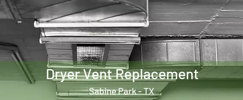 Dryer Vent Replacement Sabine Park - TX