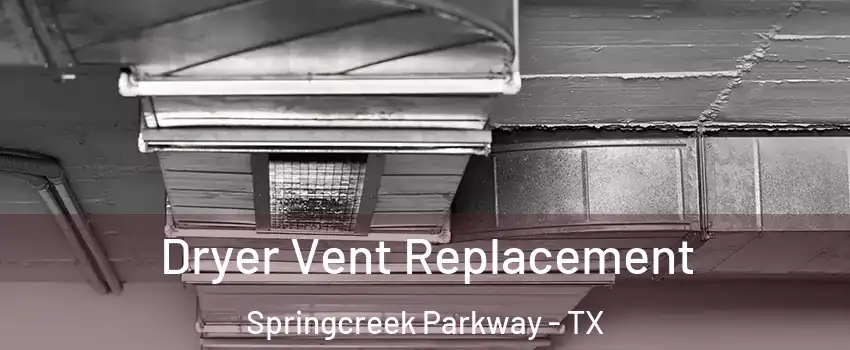 Dryer Vent Replacement Springcreek Parkway - TX