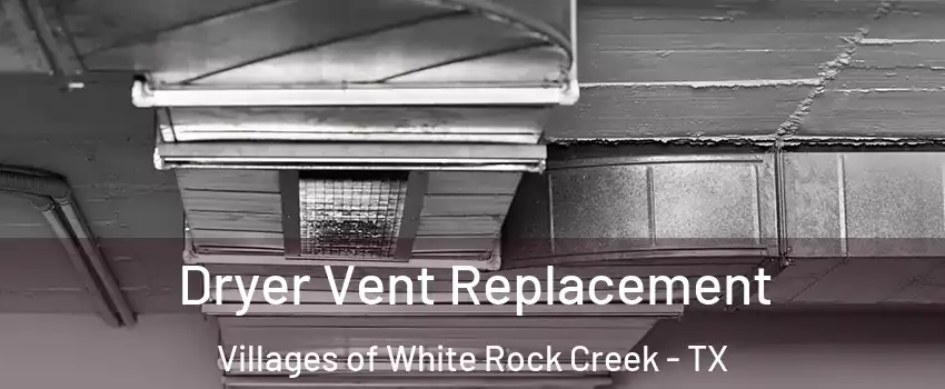 Dryer Vent Replacement Villages of White Rock Creek - TX