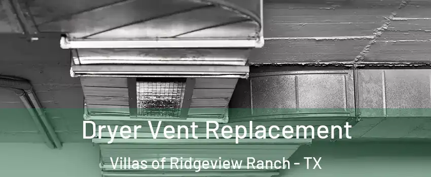 Dryer Vent Replacement Villas of Ridgeview Ranch - TX