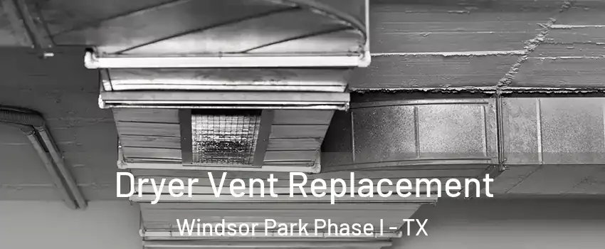 Dryer Vent Replacement Windsor Park Phase I - TX