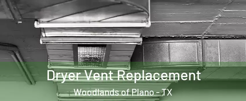 Dryer Vent Replacement Woodlands of Plano - TX