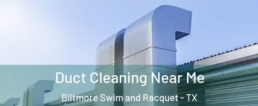 Duct Cleaning Near Me Biltmore Swim and Racquet - TX