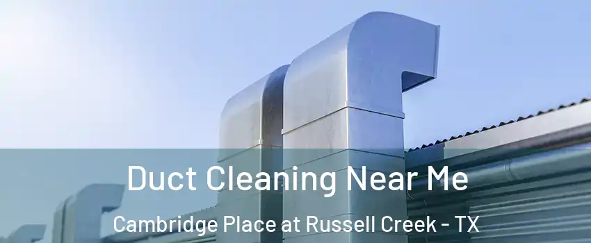 Duct Cleaning Near Me Cambridge Place at Russell Creek - TX