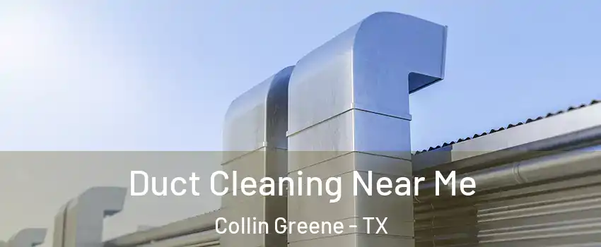 Duct Cleaning Near Me Collin Greene - TX