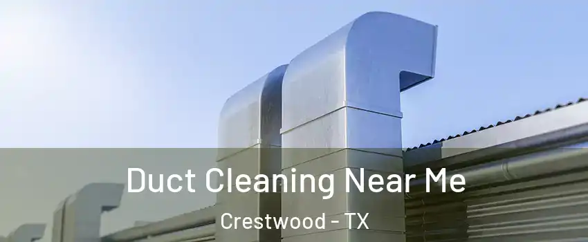 Duct Cleaning Near Me Crestwood - TX