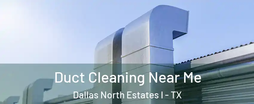 Duct Cleaning Near Me Dallas North Estates I - TX