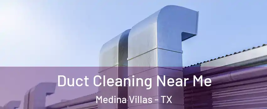 Duct Cleaning Near Me Medina Villas - TX