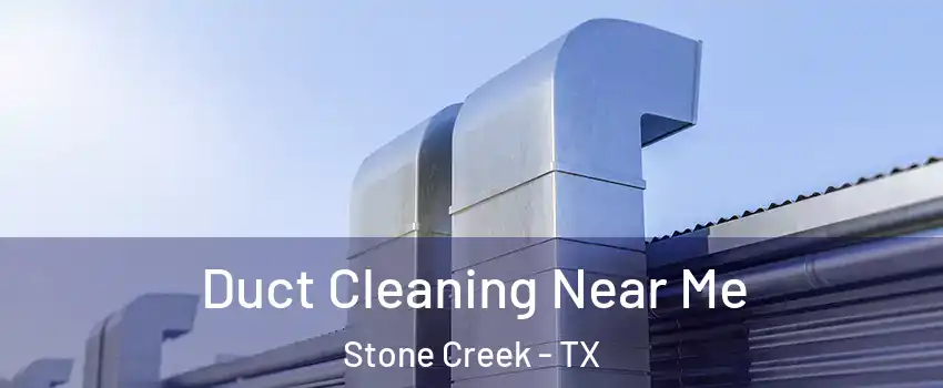 Duct Cleaning Near Me Stone Creek - TX