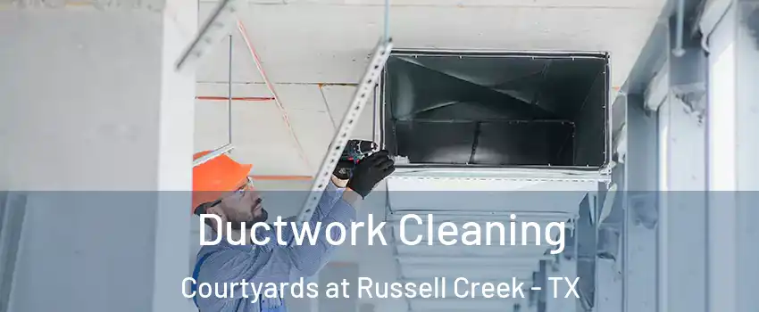 Ductwork Cleaning Courtyards at Russell Creek - TX