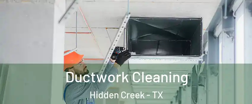 Ductwork Cleaning Hidden Creek - TX