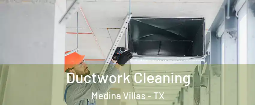 Ductwork Cleaning Medina Villas - TX