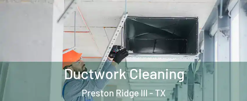 Ductwork Cleaning Preston Ridge III - TX