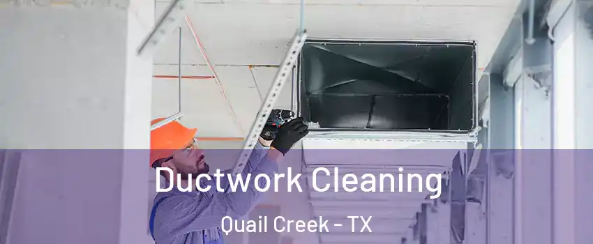 Ductwork Cleaning Quail Creek - TX