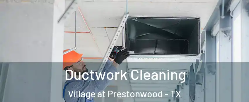 Ductwork Cleaning Village at Prestonwood - TX