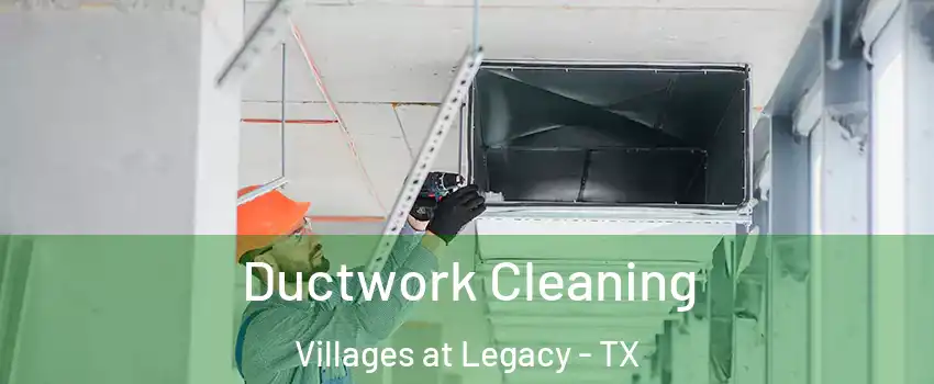 Ductwork Cleaning Villages at Legacy - TX