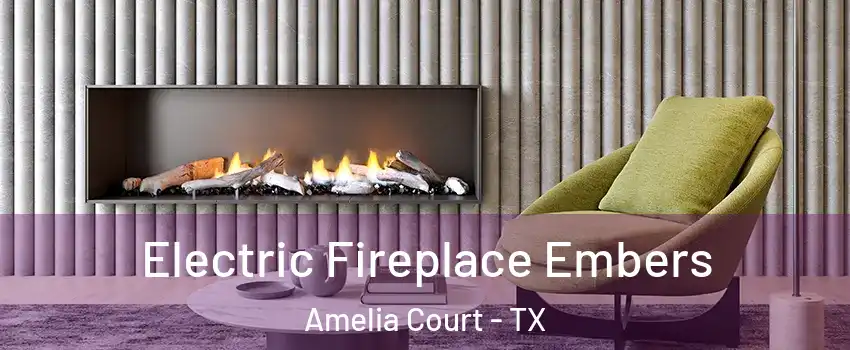 Electric Fireplace Embers Amelia Court - TX