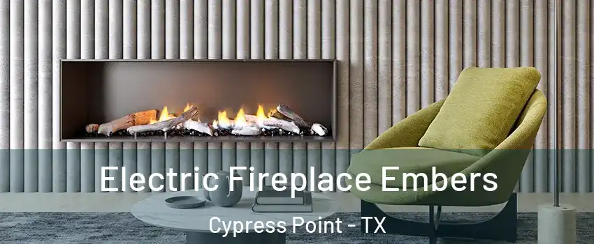 Electric Fireplace Embers Cypress Point - TX