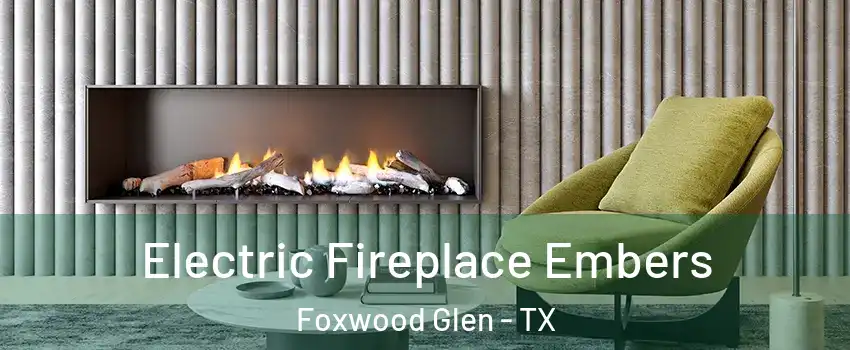 Electric Fireplace Embers Foxwood Glen - TX