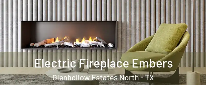 Electric Fireplace Embers Glenhollow Estates North - TX