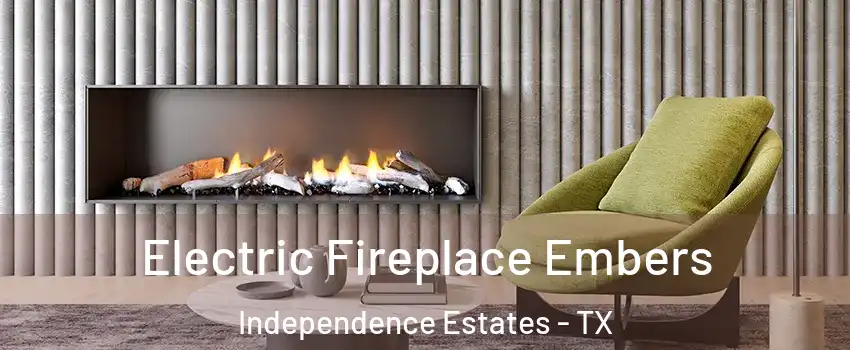 Electric Fireplace Embers Independence Estates - TX